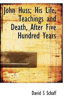 Paperback John Huss; His Life, Teachings and Death, After Five Hundred Years Book