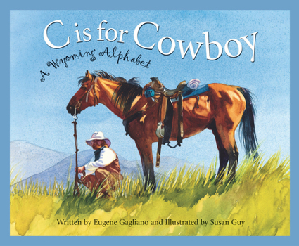 C Is For Cowboy: A Wyoming Alphabet (Discover America State By State. Alphabet Series) - Book  of the Discover America State By State