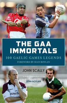 Paperback The Gaa Immortals: 100 Gaelic Games Legends Book