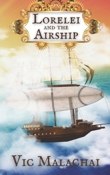 Paperback Lorelei and the Airship: An Upper Middle Grade Steampunk Adventure Book