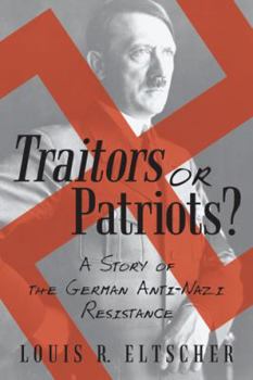 Paperback Traitors or Patriots?: A Story of the German Anti-Nazi Resistance Book