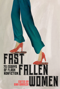 Paperback Fast Fallen Women: 75 Essays of Flash Nonfiction Book