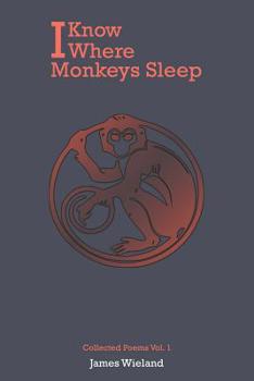 Paperback I Know Where Monkeys Sleep: Collected Poems, Vol. 1 Book