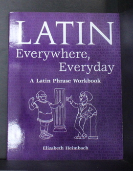 Paperback Latin Everywhere, Everyday: A Latin Phrase Workbook (English and Latin Edition) Book