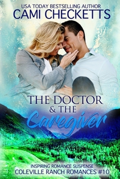 The Doctor & The Caregiver: Inspiring Romance Suspense (Coleville Ranch Romances)