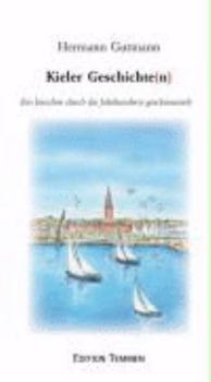 Paperback Kieler Geschichten: Ein bisschen durch die Jahrhunderte geschmunzelt [German] Book