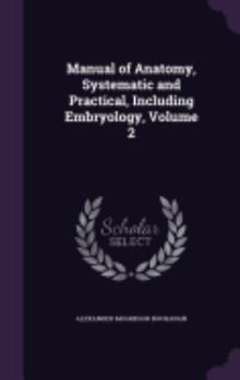 Hardcover Manual of Anatomy, Systematic and Practical, Including Embryology, Volume 2 Book