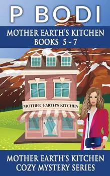 Mother Earths Kitchen Series Books 5-7: Mother Earths Kitchen Cozy Mystery Series
