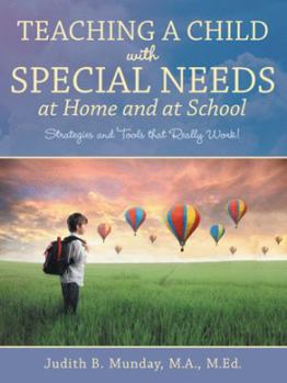 Paperback Teaching a Child with Special Needs at Home and at School: Strategies and Tools that Really Work! Book
