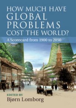 Paperback How Much Have Global Problems Cost the World?: A Scorecard from 1900 to 2050 Book
