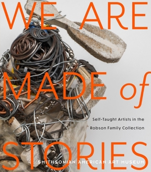 Paperback We Are Made of Stories: Self-Taught Artists in the Robson Family Collection Book