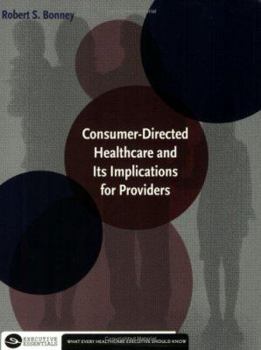 Paperback Consumer-directed Healthcare And Its Implications For Providers Book