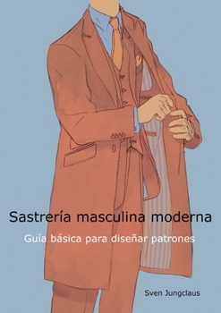 Paperback Sastrería masculina moderna: Guía básica para diseñar patrones [Spanish] Book