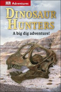 Hardcover DK Adventures: Dinosaur Hunters: A Big Dig Adventure! Book