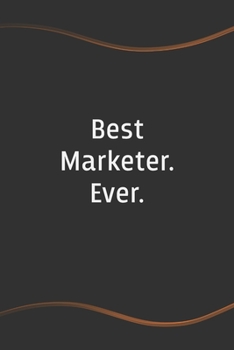 Paperback Best Marketer. Ever: Blank Lined Journal for Coworkers and Friends - Perfect Employee Appreciation Gift Idea Book