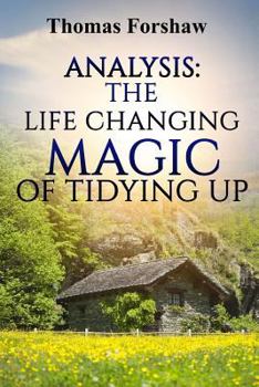 Paperback Analysis: The Life Changing Magic of Tidying Up: By Marie Kondo Epitome: The Japanese Art of Decluttering and Organizing Book