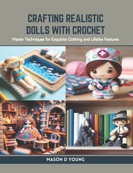 Paperback Crafting Realistic Dolls with Crochet: Master Techniques for Exquisite Clothing and Lifelike Features Book