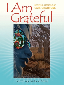 Paperback I Am Grateful: Recipes & Lifestyle of Cafe Gratitude Book