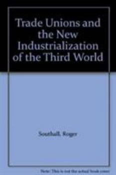 Hardcover Trade Unions and the New Industrialization of the Third World Book