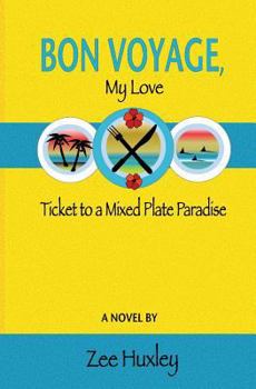 Paperback Bon Voyage, My Love: Ticket to a Mixed Plate Paradise Book