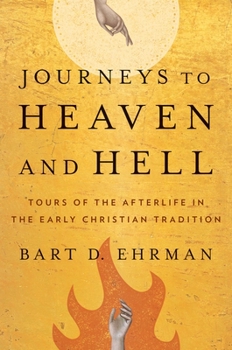 Hardcover Journeys to Heaven and Hell: Tours of the Afterlife in the Early Christian Tradition Book