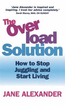 Paperback The Overload Solution: What to Do When Life Gets Out of Control. Jane Alexander Book