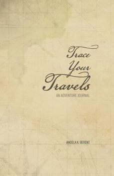 Paperback Trace Your Travels: An Adventure Journal Book