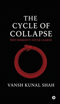 Hardcover The Cycle of Collapse: Why Humanity Never Learns Book