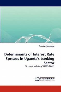 Paperback Determinants of Interest Rate Spreads in Uganda's banking Sector Book