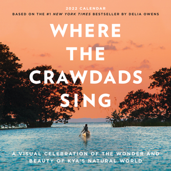 Calendar Where the Crawdads Sing Wall Calendar 2022: A Visual Celebration of the Wonder and Beauty of Kya's Natural World. Book