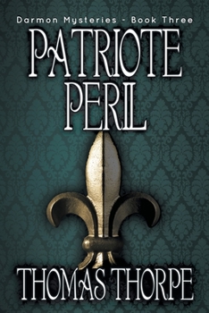 Patriote Peril - Book #3 of the Darmon Mysteries