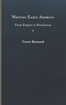 Hardcover Writing Early America: From Empire to Revolution Book