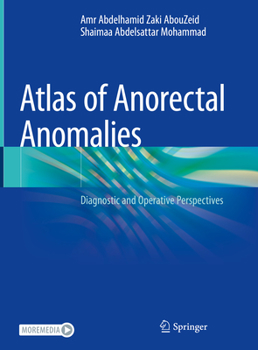 Hardcover Atlas of Anorectal Anomalies: Diagnostic and Operative Perspectives Book