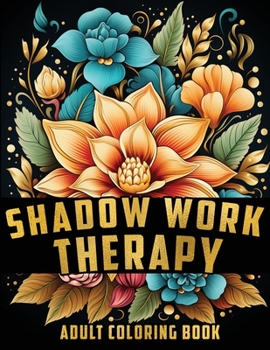 Paperback Shadow Work Therapy: A Coloring Book for Adults and Teens to Help You Discover Yourself, Integrate and Transcend your Shadows.. Book