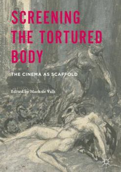 Hardcover Screening the Tortured Body: The Cinema as Scaffold Book