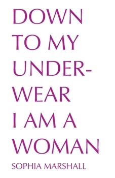 Down to My Underwear I Am a Woman