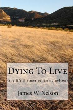 Paperback Dying to Live: (the Life & Times of Jimmy Nelson) Book