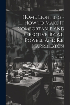 Paperback Home Lighting - How To Make It Comfortable And Effective. By A.l. Powell And R.e. Harrington Book