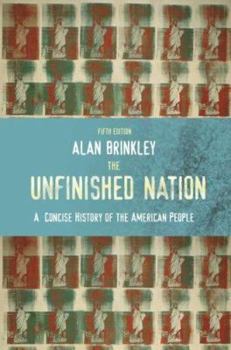 The Unfinished Nation: A concise History of the American People