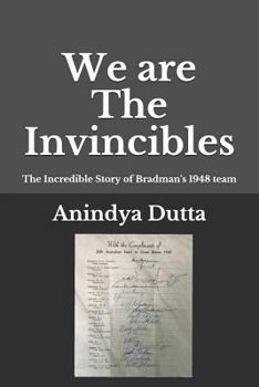 Paperback We are The Invincibles: The Incredible Story of Bradman's 1948 Team Book