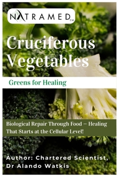 Paperback Cruciferous Vegetables: Greens for Healing Book