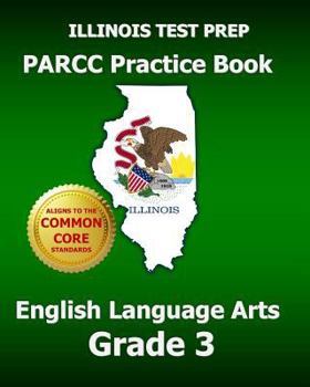 Paperback Illinois Test Prep PARCC Practice Book English Language Arts Grade 3 Book