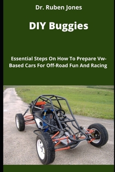 DIY Buggies: Essential Steps On How To Prepare Vw-Based Cars For Off-Road Fun And Racing
