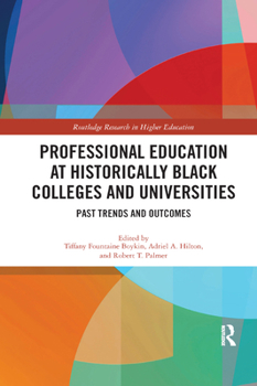 Paperback Professional Education at Historically Black Colleges and Universities: Past Trends and Future Outcomes Book