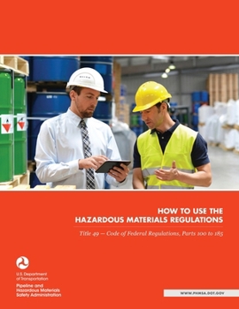 Paperback How to use the Hazardous Materials Regulations: Title 49 - Code of Federal Regulations, Parts 100 to 185 Book