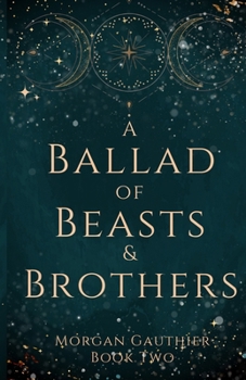 Paperback A Ballad of Beasts and Brothers Book