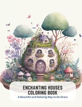 Paperback Enchanting Houses Coloring Book: A Beautiful and Relaxing Way to De Stress Book