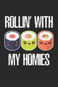 Paperback Rollin' with my Homies: Funny Suhsi Rice Roll Notebook 6x9 Inches 120 lined pages for notes Notebook 6x9 Inches - 120 lined pages for notes, d Book