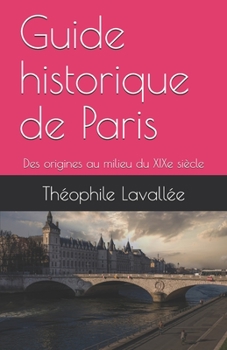 Paperback Guide historique de Paris: Des origines au milieu du XIXe siècle [French] Book