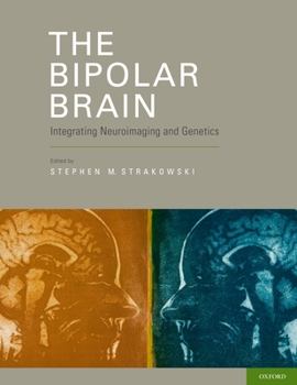 Hardcover The Bipolar Brain: Integrating Neuroimaging and Genetics Book